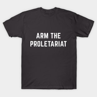 Arm the Proletariat T-Shirt